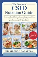 THE COMPLETE CSID NUTRITION GUIDE: Evidence-Based Recipes, Enzyme Support, and Dietary Strategies for Managing Congenital Sucrase-Isomaltase Deficiency B0GGJ48DYX Book Cover