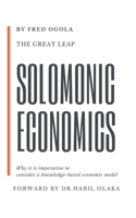 The Great Leap: Solomonic Economics: Why it is imperative to consider a knowledge-based economic model 991450146X Book Cover