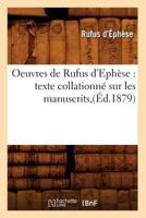 Oeuvres de Rufus D'Epha]se: Texte Collationna(c) Sur Les Manuscrits, (A0/00d.1879) 201259686X Book Cover