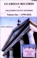Guardian Records of Williamson County, Tennessee: 1799-1832 1931453012 Book Cover
