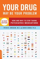 Your Drug May Be Your Problem: How and Why to Stop Taking Psychiatric Medications 0738201847 Book Cover