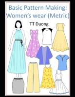 Basic Pattern Making: Women's Wear: Metric 1728733820 Book Cover