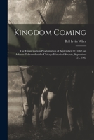 Kingdom Coming: the Emancipation Proclamation of September 22, 1862, an Address Delivered at the Chicago Historical Society, September 21, 1962 101380323X Book Cover