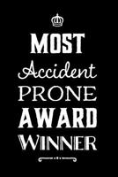 Most Accident Prone Award Winner: 110-Page Blank Lined Journal Funny Office Award Great For Coworker, Boss, Manager, Employee Gag Gift Idea 1798765292 Book Cover