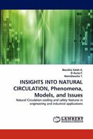 INSIGHTS INTO NATURAL CIRCULATION, Phenomena, Models, and Issues: Natural Circulation cooling and safety features in engineering and industrial applications 3843380163 Book Cover