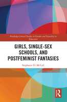 Girls, Single-Sex Schools, and Postfeminist Fantasies 1032239212 Book Cover