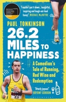 26.2 Miles to Happiness: A Comedian’s Tale of Running, Red Wine and Redemption 1472975278 Book Cover