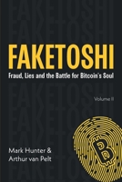 Faketoshi: Fraud, Lies and the Battle for Bitcoin's Soul (Volume 2) 1068475552 Book Cover