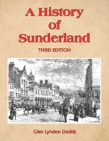 A History of Sunderland: Third Edition 0993252737 Book Cover