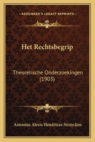 Het Rechtsbegrip: Theoretische Onderzoekingen (1903) 1168431077 Book Cover