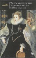 The Making of the Modern English State, 1460-1660 (British Studies) 031223614X Book Cover