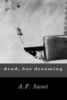 dead, but dreaming 1460933001 Book Cover