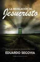 La revelacion de Jesucristo: Desde los lugares celestiales, las realidades de la nueva creacion 1533679754 Book Cover
