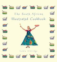 The South African Illustrated Cookbook 1868727181 Book Cover