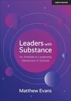 Leaders With Substance: An Antidote to Leadership Genericism in Schools' 1912906570 Book Cover