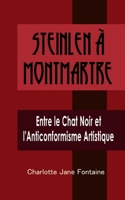 Steinlen à Montmartre: Entre le Chat Noir et l'Anticonformisme Artistique (French Edition) B0CRN7SS9H Book Cover