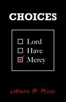 Choices: Lord Have Mercy 173323716X Book Cover