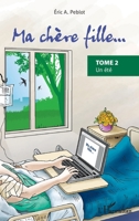 Ma chère fille...: Tome 2 Un été (French Edition) 2343153329 Book Cover