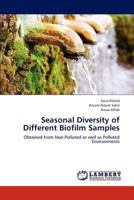 Seasonal Diversity of Different Biofilm Samples: Obtained from Non-Polluted as well as Polluted Environments 365920241X Book Cover