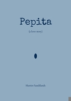 Pepita: a love story 1446798976 Book Cover