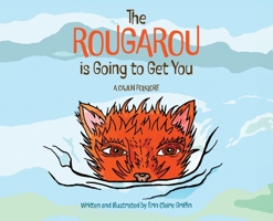 The Rougarou is Going to Get You B0DT7TF3TM Book Cover