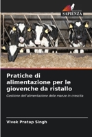 Pratiche di alimentazione per le giovenche da ristallo: Gestione dell'alimentazione delle manze in crescita 6206102378 Book Cover