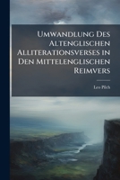 Umwandlung Des Altenglischen Alliterationsverses in Den Mittelenglischen Reimvers 1147364117 Book Cover