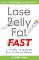 Lose Belly Fat Fast: Get healthy to help prevent heart disease and diabetes 1398702951 Book Cover