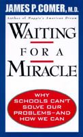 Waiting for a Miracle: Why Schools Can't Solve Our Problems-- and How We Can 0452276462 Book Cover