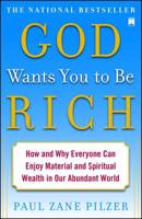 God Wants You to Be Rich: How and Why Everyone Can Enjoy Material and Spiritual Wealth in Our Abundant World 1416549277 Book Cover
