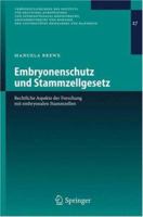 Embryonenschutz Und Stammzellgesetz: Rechtliche Aspekte Der Forschung Mit Embryonalen Stammzellen (Veröffentlichungen Des Instituts Für Deutsches, Europäisches ... Heidelberg Und Mannheim) (German Edi 3540328726 Book Cover