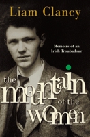 The Mountain of the Women: Memoirs of an Irish Troubadour 0385502044 Book Cover