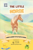 The Little Horse: Harry learns to play with others B0F62G22CF Book Cover