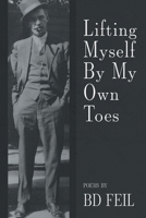 Lifting Myself By My Own Toes 1646625048 Book Cover