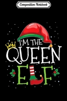 Composition Notebook: I'm The Queen Elf Matching Family Group Christmas Funny Xmas Journal/Notebook Blank Lined Ruled 6x9 100 Pages 1708590919 Book Cover