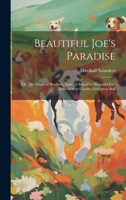 Beautiful Joe's Paradise; or, The Island of Brotherly Love. A Sequel to 'Beautiful Joe'. Illustrated by Charles Livingston Bull 1019374675 Book Cover