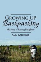 Growing Up Backpacking: My Story of Raising Daughters 1420873407 Book Cover