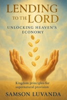 Lending to the Lord: Unlocking Heaven’s Economy B0F4PVZX71 Book Cover