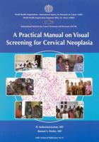 A Practical Manual on Visual Screening for Cervical Neoplasia 928322423X Book Cover