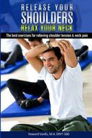 Release Your Shoulders, Relax Your Neck: The Best Exercises for Relieving Tight Shoulders & Neck Pain 0972209492 Book Cover