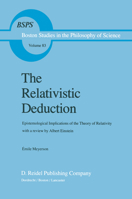 The Relativistic Deduction: Epistemology Implications of the Theory of Relativity with a Review by Albert Einstein (Boston Studies in the Philosophy of Science) 9401088055 Book Cover