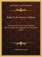 Reply To Dr. Dewey's Address: Delivered At The Elm Tree, Sheffield, Massachusetts, With Extracts From The Same 1437021468 Book Cover