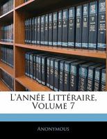 L'année Littéraire, Volume 7 1145292321 Book Cover