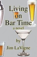 Living on Bar Time 1425791484 Book Cover