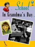 School in Grandma's Day (In Grandma's Day) 1575053276 Book Cover