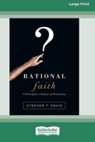 Rational Faith: A Philosopher's Defense of Christianity (16pt Large Print Format) 1038778905 Book Cover