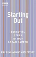 Starting Out: Essential Steps to Your Dream Career 0563521406 Book Cover