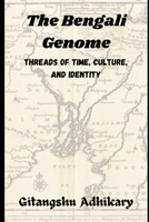 The Bengali Genome: Threads of Time, Culture, and Identity B0FS1LXDHQ Book Cover