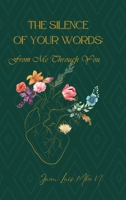 The Silence of your Words: From me Through You: From Me Through You: From me Through You B0GF44NL48 Book Cover