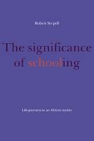 The Significance of Schooling: Life-Journeys in an African Society 0521394783 Book Cover